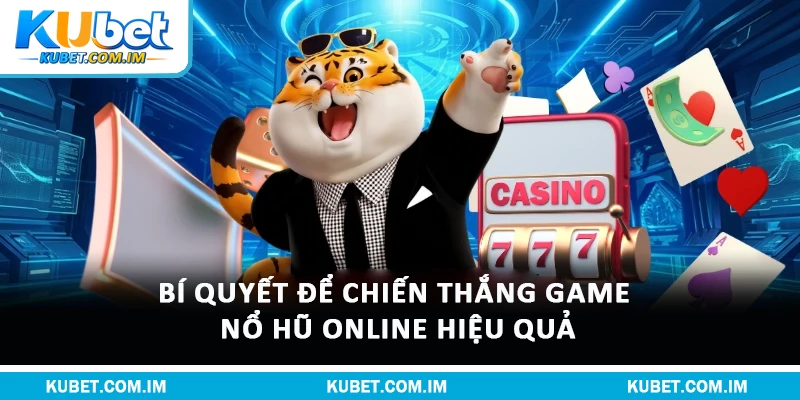 Bí quyết để chiến thắng game Nổ Hũ Online hiệu quả