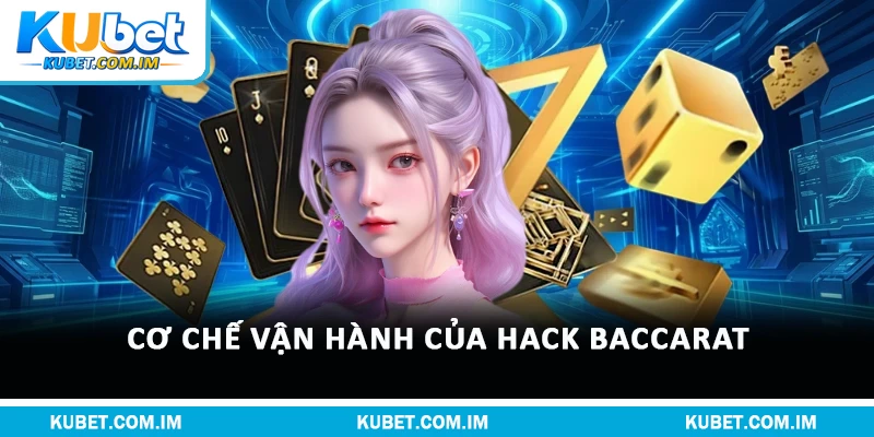 Cơ chế vận hành của Hack baccarat