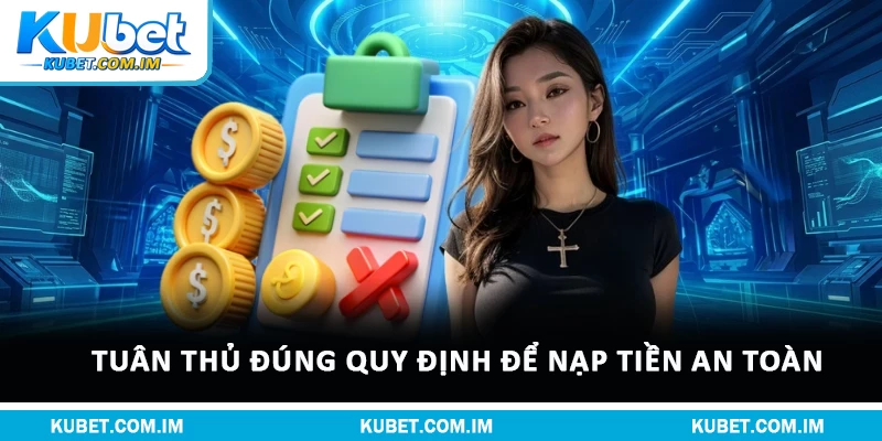 Điều Khoản Và Điều Kiện Quy Định Trách Nhiệm Hội Viên 2 Tuân thủ đúng quy định để nạp tiền an toàn
