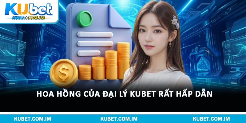 Hoa hồng của đại lý Kubet rất hấp dẫn