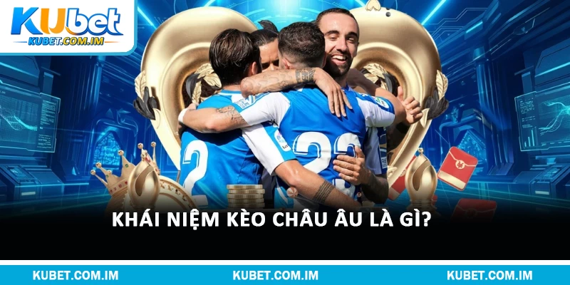 Kèo châu Âu rất dễ chơi