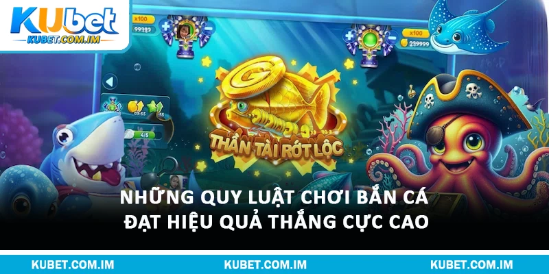 Những quy luật chơi bắn cá đạt hiệu quả thắng cực cao
