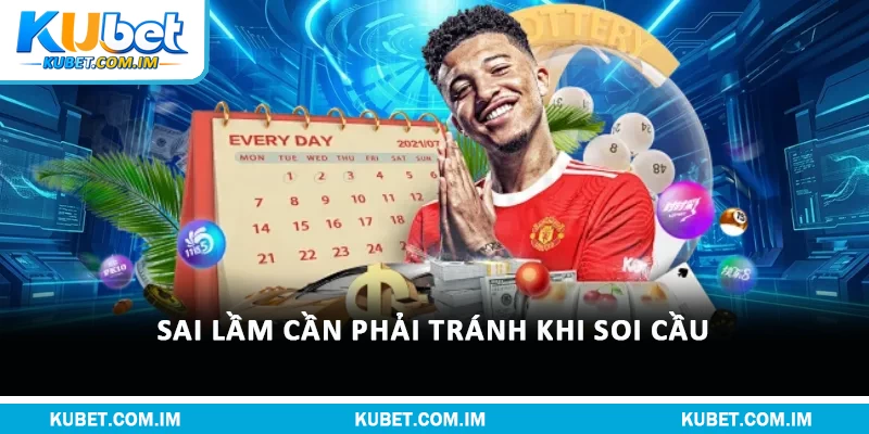 Sai lầm cần phải tránh khi soi cầu