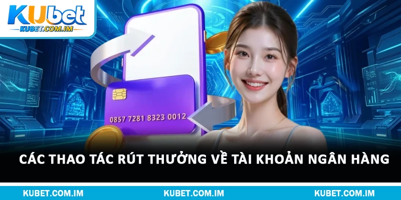 Các thao tác rút thưởng về tài khoản ngân hàng