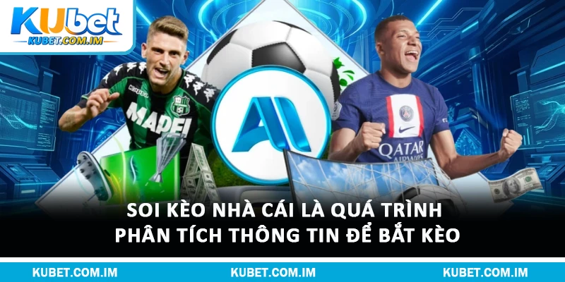 Soi kèo nhà cái là quá trình phân tích thông tin để bắt kèo