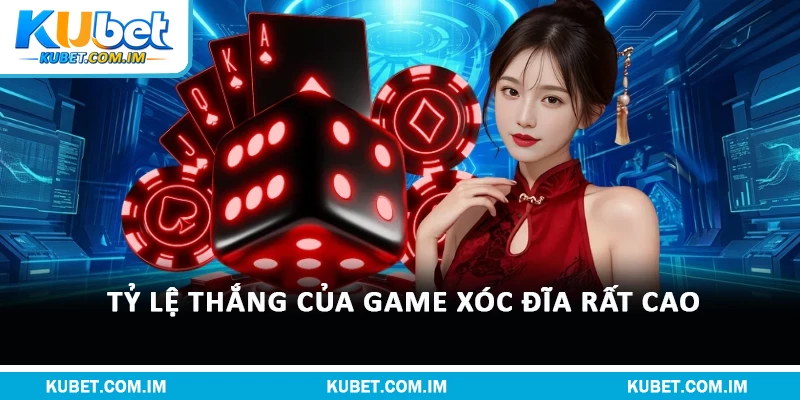 Tỷ lệ thắng của game xóc đĩa rất cao