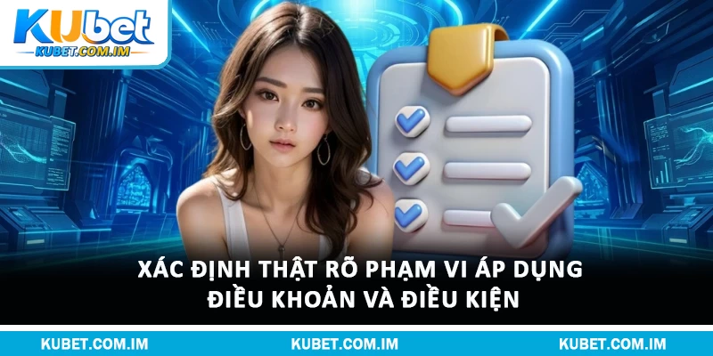 Điều Khoản Và Điều Kiện Quy Định Trách Nhiệm Hội Viên 1 Xác định thật rõ phạm vi áp dụng điều khoản và điều kiện